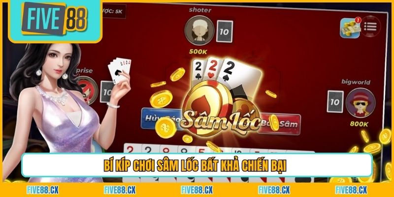 Bí kíp chơi Sâm Lốc bất khả chiến bại