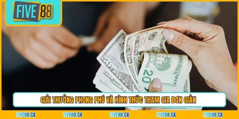 Giải thưởng phong phú và hình thức tham gia đơn giản