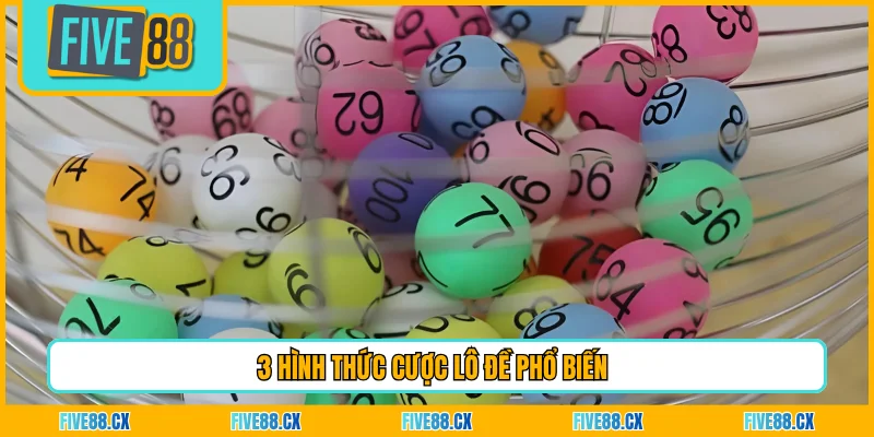 3 hình thức cược lô đề phổ biến